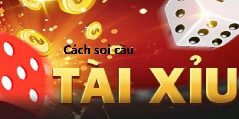 Cách soi cầu tài xỉu đa dạng để người chơi áp dụng