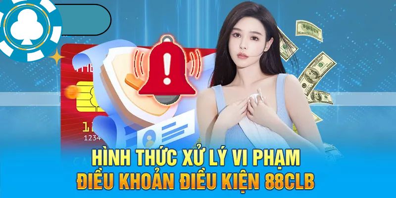 Các biện pháp xử lý của 88CLB với hành vi xâm phạm điều khoản chung