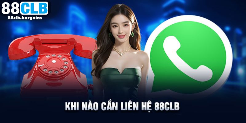 Tìm hiểu những trường hợp nên liên hệ 88CLB